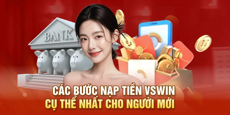 Các bước nạp tiền VSWIN cụ thể nhất cho người mới