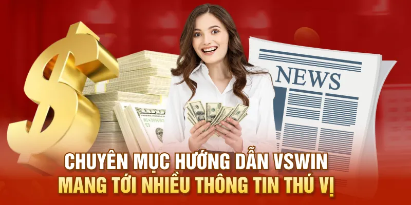 Chuyên mục hướng dẫn VSWIN mang tới nhiều thông tin thú vị
