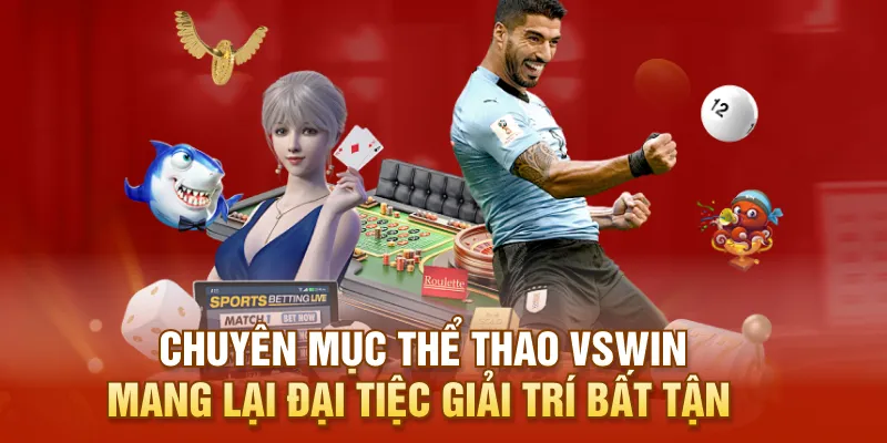 Chuyên mục thể thao VSWIN mang lại đại tiệc giải trí bất tận