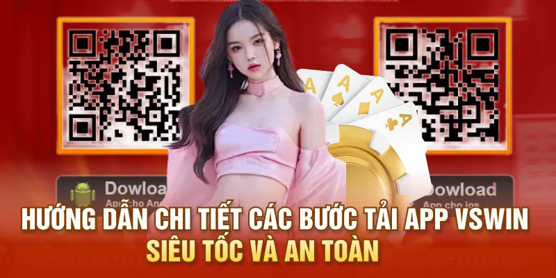 Hướng dẫn chi tiết các bước tải app VSWIN siêu tốc và an toàn