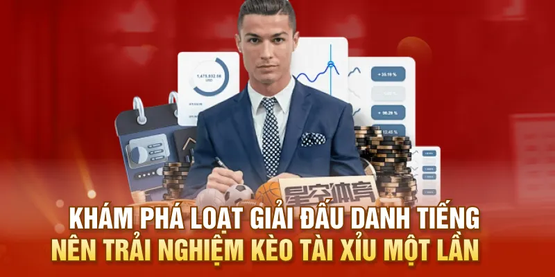 Khám phá loạt giải đấu danh tiếng nên trải nghiệm kèo tài xỉu một lần