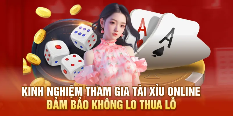 Kinh nghiệm tham gia tài xỉu online đảm bảo không lo thua lỗ